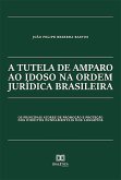 A tutela de amparo ao idoso na ordem jurídica brasileira (eBook, ePUB)