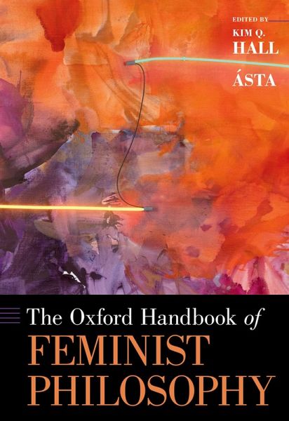 The Oxford Handbook of Feminist Philosophy (eBook, ePUB) The Oxford Handbook of Feminist Philosophy (eBook, ePUB)