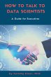 How to Talk to Data Scientists (eBook,... - Bild 1