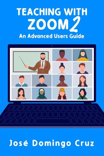 Teaching with Zoom 2: An Advanced Users Guide (eBook, ePUB) Teaching with Zoom 2: An Advanced Users Guide (eBook, ePUB)