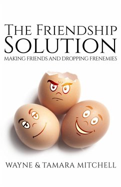 The Friendship Solution (Asked, Answered and Explained) (eBook, ePUB) - Mitchell, Wayne; Mitchell, Tamara