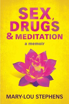 Sex, Drugs and Meditation (eBook, ePUB) - Stephens, Mary-Lou