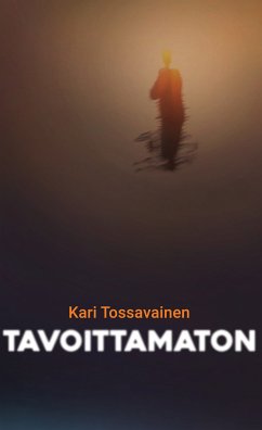 Tavoittamaton (eBook, ePUB) - Tossavainen, Kari