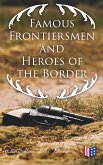 Famous Frontiersmen and Heroes of the Border (eBook, ePUB)