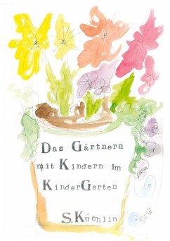 Das Gärtnern mit Kindern im KinderGarten (eBook, ePUB)