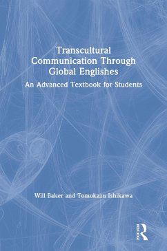 Transcultural Communication Through Global Englishes (eBook, ePUB) - Baker, Will; Ishikawa, Tomokazu