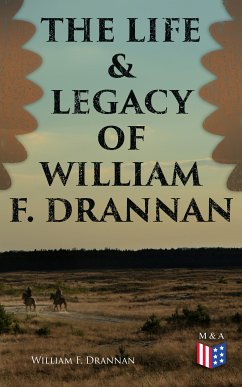 The Life & Legacy of William F. Drannan (eBook, ePUB) - Drannan, William F.