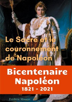 Le sacre et le couronnement de Napoléon (eBook, ePUB) - Masson, Frédéric