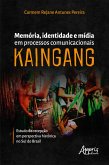Memória, Identidade e Mídia em Processos Comunicacionais Kaingang: Estudo de Recepção em Perspectiva Histórica no Sul do Brasil (eBook, ePUB)