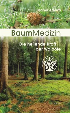 BaumMedizin: Die heilende Kraft der Waldöle (eBook, ePUB) - Arends, Isabel