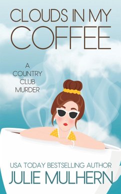Clouds In My Coffee (The Country Club Murders Book 3) (eBook, ePUB) - Mulhern, Julie