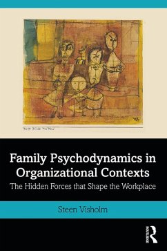 Family Psychodynamics in Organizational Contexts (eBook, PDF) - Visholm, Steen