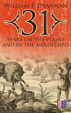 31 Years on the Plains and in the Mountains (eBook, ePUB) - Drannan, William F.