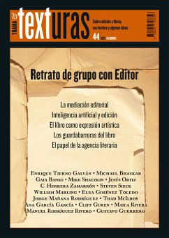 Texturas 44: Retrato de grupo con Editor (eBook, ePUB) - Guerrero, Gustavo; Bhaskar, Michael; Giménez Toledo, Elea; Rodríguez Rivero, Manuel; Marling, William; García García, Ana; Mañana Rodríguez, Jorge; Herrera Zamarrón, Carolina; Ortiz, Jesús; Shatzkin, Mike; Guren, Cliff; Mcilroy, Thad; Sieck, Steven; Banks, Gaia; Rivera, Maica