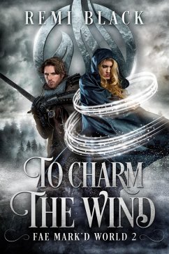 To Charm the Wind (Spells of Air, #2) (eBook, ePUB) - Lee, M. A.; Black, Remi