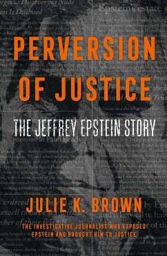 Perversion of Justice: The Jeffrey Epstein Story (eBook, ePUB) - Brown, Julie K.