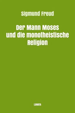 Der Mann Moses und die monotheistische Religion (eBook, ePUB) - Freud, Sigmund