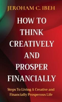 Cover HOW TO THINK CREATIVELY AND PROSPER FINANCIALLY (eBook, ePUB)