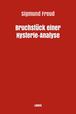 Bruchstück einer Hysterie-Analyse (eBook, ePUB) - Freud, Sigmund