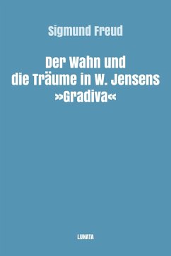 Der Wahn und die Träume in W. Jensens Gradiva (eBook, ePUB) - Freud, Sigmund