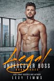 Legal (Undercover Boss Series, #3) (eBook, ePUB) Legal (Undercover Boss Series, #3) (eBook, ePUB)