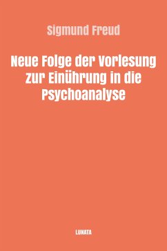 Neue Folge der Vorlesung zur Einführung in die Psychoanalyse (eBook, ePUB) - Freud, Sigmund