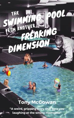 The Swimming Pool from Another Freaking Dimension (eBook, ePUB) - McGowan, Tony