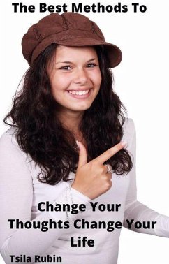 The Best Methods To Change Your Thoughts -Change Your Life (eBook, ePUB) - Rubin, Tsila
