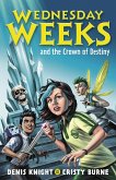 Wednesday Weeks and the Crown of Destiny (eBook, ePUB)