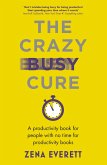 The Crazy Busy Cure *BUSINESS BOOK AWARDS WINNER 2022* (eBook, ePUB)