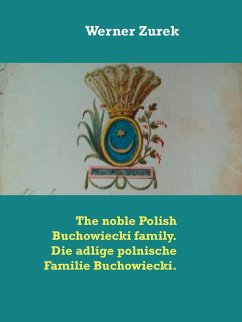 The noble Polish Buchowiecki family. Die adlige polnische Familie Buchowiecki. (eBook, ePUB)