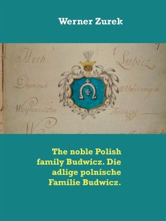The noble Polish family Budwicz. Die adlige polnische Familie Budwicz. (eBook, ePUB)