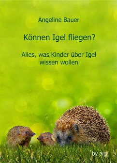 Können Igel fliegen? (eBook, ePUB) - Bauer, Angeline