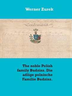 The noble Polish family Budzisz. Die adlige polnische Familie Budzisz. (eBook, ePUB) The noble Polish family Budzisz. Die adlige polnische Familie Budzisz. (eBook, ePUB)