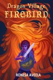 Dragon Village Firebird (eBook, ePUB)