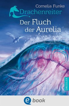 Der Fluch der Aurelia / Drachenreiter Bd.3 (eBook, ePUB) - Funke, Cornelia