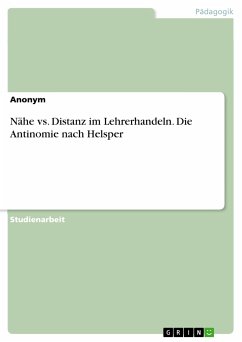 Nähe vs. Distanz im Lehrerhandeln. Die Antinomie nach Helsper (eBook, PDF)