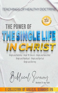 The Power of the Single Life in Christ (A Collection of Biblical Sermons, #8) (eBook, ePUB) - Sermons, Bible