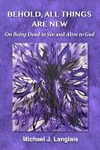 Behold, All Things Are New: On Being Dead to Sin and Alive to God (eBook, ePUB)