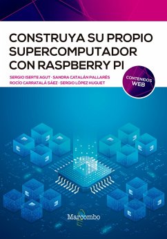 Construya su propio supercomputador con Raspberry Pi (eBook, ePUB) - Iserte, Sergio; Catalan, Sandra; Carratalá, Rocío; López, Sergio
