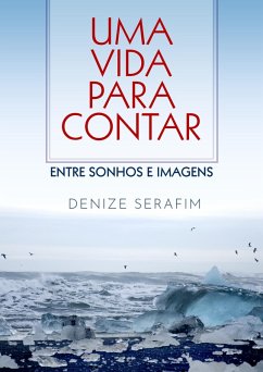 Uma vida para contar (eBook, ePUB) - Serafim, Denize