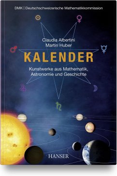 Kalender - Kunstwerke aus Mathematik, Astronomie und Geschichte - Albertini, Claudia;Huber, Martin