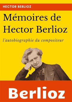 Mémoires de Hector Berlioz - Berlioz, Hector