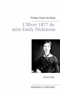 L'Hiver 1877 de miss Emily Dickinson - Aubert de Molay, Philippe