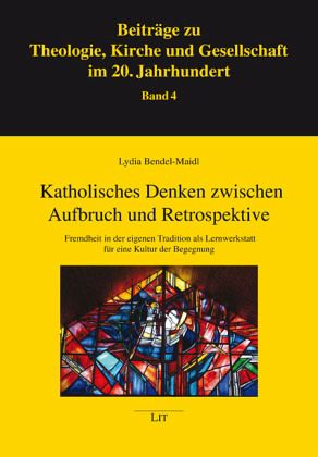 Katholisches Denken zwischen Aufbruch und Retrospektive Katholisches Denken zwischen Aufbruch und Retrospektive