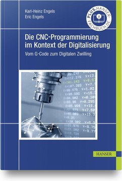Die CNC-Programmierung im Kontext der Digitalisierung - Engels, Karl-Heinz;Engels, Eric