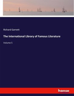 The International Library of Famous Literature - Garnett, Richard