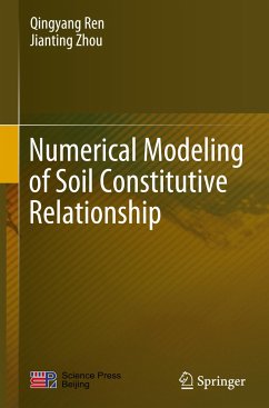 Numerical Modeling of Soil Constitutive Relationship - Ren, Qingyang;Zhou, Jianting