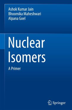 Nuclear Isomers - jain, Ashok kumar;Maheshwari, Bhoomika;Goel, Alpana