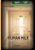 HUMAN MILK - An almost true story